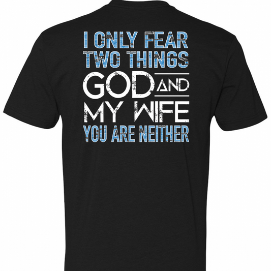 I Only Fear Two Things...
