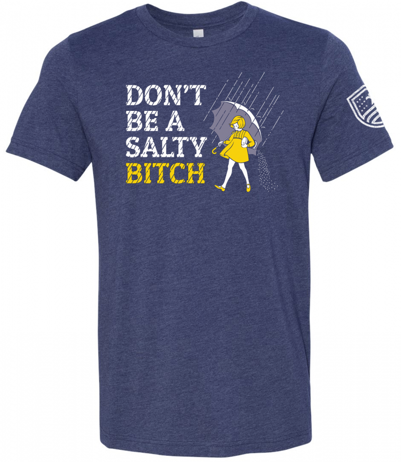 Don't Be a Salty Bitch Tee
